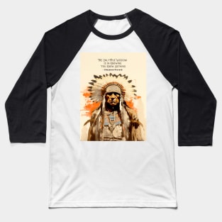 National Native American Heritage Month: “The only true wisdom is in knowing you know nothing.” - Cheyenne Proverb Baseball T-Shirt